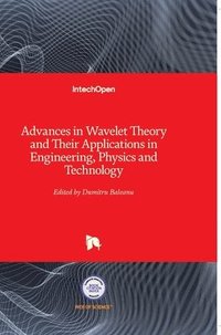 bokomslag Advances in Wavelet Theory and Their Applications in Engineering, Physics and Technology