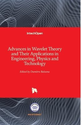 bokomslag Advances in Wavelet Theory and Their Applications in Engineering, Physics and Technology