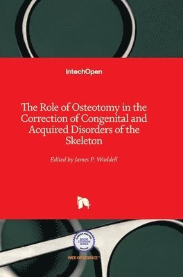 James P. Waddell, James Waddell - Role of Osteotomy in the Correction of Congenital and Acquired Disorders of the Skeleton, Inbunden