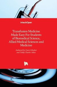 bokomslag Transfusion Medicine Made Easy For Students Of Biomedical Science, Allied Medical Sciences And Medicine