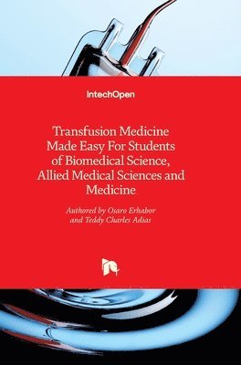 Transfusion Medicine Made Easy For Students Of Biomedical Science, Allied Medical Sciences And Medicine 1