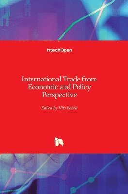 Vito Bobek - International Trade from Economic and Policy Perspective, Inbunden