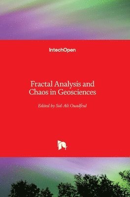 Sid-Ali Ouadfeul - Fractal Analysis and Chaos in Geosciences, Inbunden