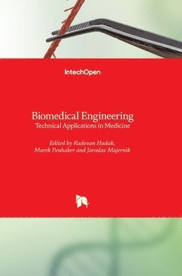 Radovan Hudak, Marek Penhaker, Jaroslav Majernik - Biomedical Engineering: Technical Applications in Medicine, Inbunden