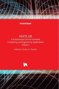 bokomslag MATLAB: A Fundamental Tool for Scientific Computing and Engineering Applications - Volume 1