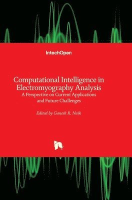 Ganesh R. Naik - Computational Intelligence in Electromyography Analysis, Inbunden