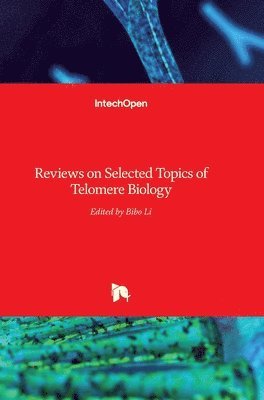Bibo Li - Reviews on Selected Topics of Telomere Biology, Inbunden