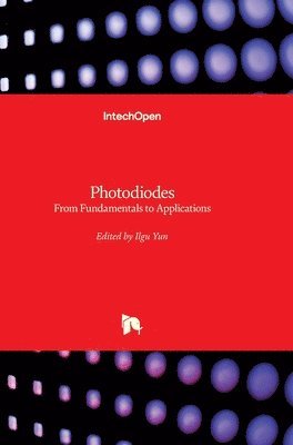 bokomslag Photodiodes: From Fundamentals to Applications