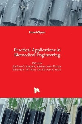 Adriano O. Andrade, Adriano Alves Pereira, Eduardo L. M. Naves, Alcimar B. Soares, Adriano Andrade, Alcimar Soares, Adriano Pereira, Eduardo Naves - Practical Applications in Biomedical Engineering, Inbunden