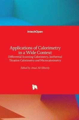 bokomslag Applications of Calorimetry in a Wide Context: Differential Scanning Calorimetry, Isothermal Titration Calorimetry and Microcalorimetry