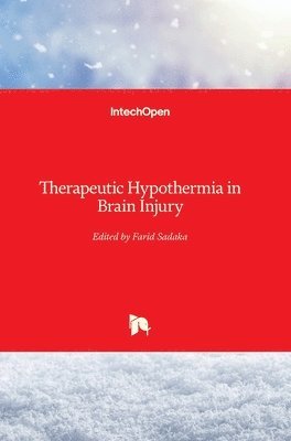 Farid Sadaka - Therapeutic Hypothermia in Brain Injury, Inbunden