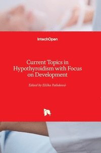 bokomslag Current Topics In Hypothyroidism With Focus On Development