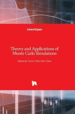 Victor, Wai Kin (Victor) Chan - Theory and Applications of Monte Carlo Simulations, Inbunden