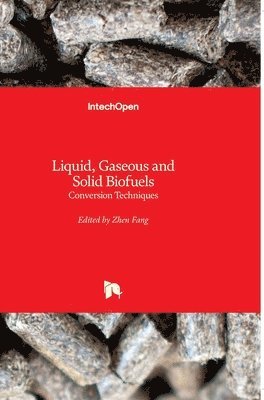 Zhen Fang - Liquid, Gaseous and Solid Biofuels: Conversion Techniques, Inbunden
