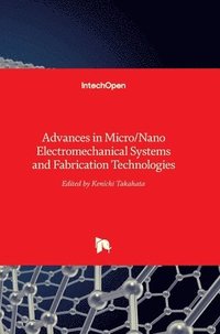 bokomslag Advances In Micro/Nano Electromechanical Systems And Fabrication Technologies