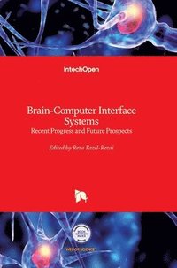 bokomslag Brain-Computer Interface Systems: Recent Progress and Future Prospects