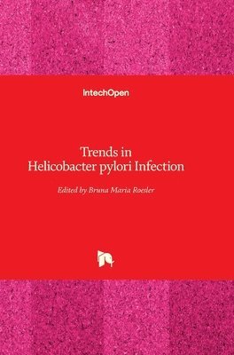 Bruna Maria Roesler - Trends in Helicobacter pylori Infection, Inbunden