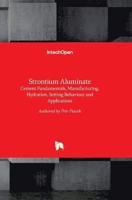 bokomslag Strontium Aluminate: Cement Fundamentals, Manufacturing, Hydration, Setting Behaviour and Applications