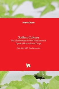 bokomslag Soilless Culture: Use of Substrates for the Production of Quality Horticultural Crops