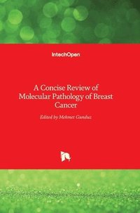 bokomslag A Concise Review of Molecular Pathology of Breast Cancer