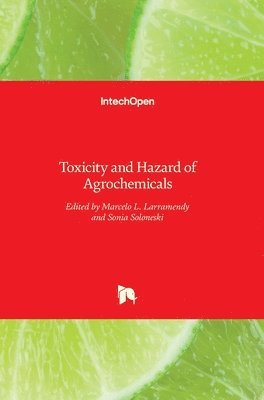 Marcelo L. Larramendy, Sonia Soloneski - Toxicity and Hazard of Agrochemicals, Inbunden