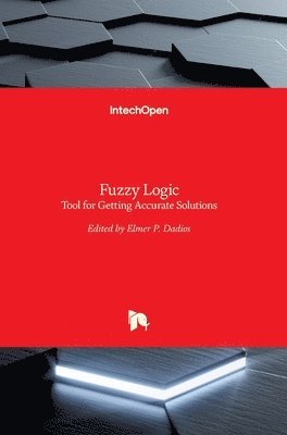 Elmer P. Dadios - Fuzzy Logic, Inbunden