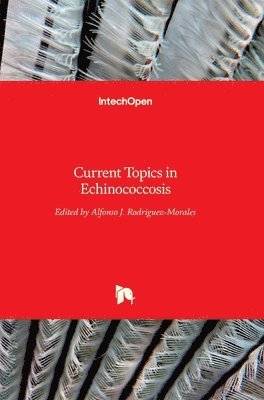 Alfonso J. Rodriguez-Morales - Current Topics in Echinococcosis, Inbunden