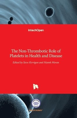 Steve Kerrigan, Niamh Moran, Steve W. Kerrigan - Non-Thrombotic Role of Platelets in Health and Disease, Inbunden