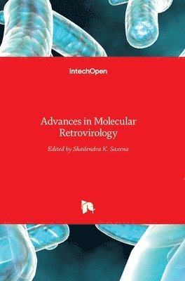 Shailendra K. Saxena - Advances in Molecular Retrovirology, Inbunden