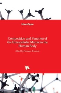 bokomslag Composition and Function of the Extracellular Matrix in the Human Body