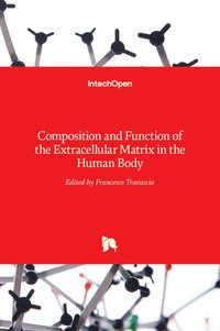 bokomslag Composition and Function of the Extracellular Matrix in the Human Body