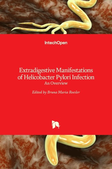 Bruna Maria Roesler - Extradigestive Manifestations of Helicobacter Pylori Infection, Inbunden