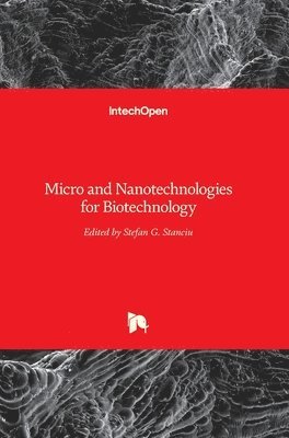 Stefan G. Stanciu - Micro and Nanotechnologies for Biotechnology, Inbunden
