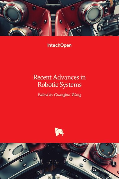 Guanghui Wang - Recent Advances in Robotic Systems, Inbunden