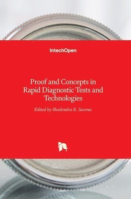 Shailendra K. Saxena - Proof and Concepts in Rapid Diagnostic Tests and Technologies, Inbunden