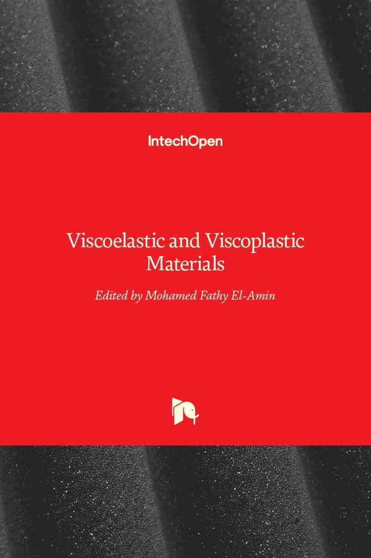 Mohamed Fathy El-Amin, Mohamed El-Amin - Viscoelastic and Viscoplastic Materials, Inbunden