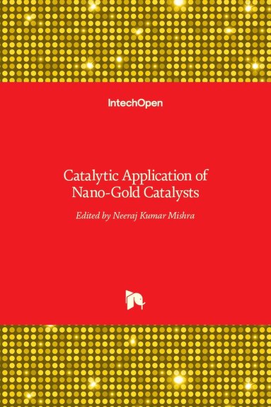Neeraj Kumar Mishra - Catalytic Application of Nano-Gold Catalysts, Inbunden