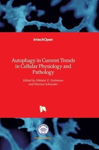 bokomslag Autophagy in Current Trends in Cellular Physiology and Pathology
