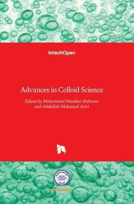 Mohammed Muzibur Rahman, Abdullah Mohamed Asiri, Mohammed Rahman, Abdullah Mohammed Asiri - Advances in Colloid Science, Inbunden
