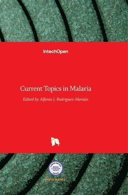 Alfonso J. Rodriguez-Morales - Current Topics in Malaria, Inbunden