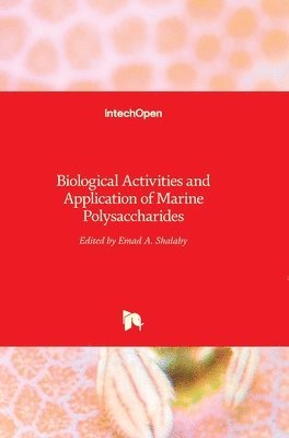 Emad A. Shalaby, Emad Shalaby - Biological Activities and Application of Marine Polysaccharides, Inbunden