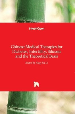 Chinese Medical Therapies for Diabetes, Infertility, Silicosis and the Theoretical Basis 1