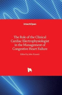bokomslag The Role of the Clinical Cardiac Electrophysiologist in the Management of Congestive Heart Failure