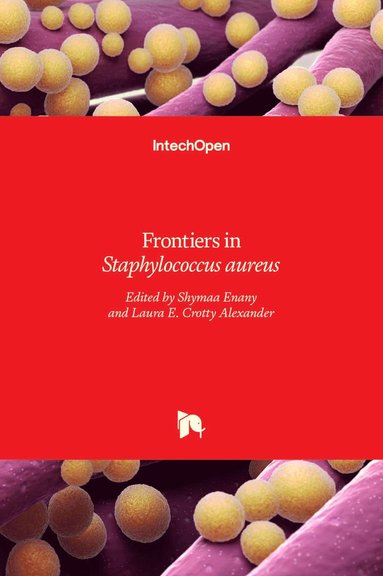 Shymaa Enany, Laura E. Crotty Alexander - Frontiers in Staphylococcus aureus, Inbunden