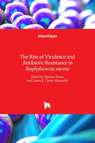 Shymaa Enany, Laura E. Crotty Alexander - Rise of Virulence and Antibiotic Resistance in Staphylococcus aureus, Inbunden