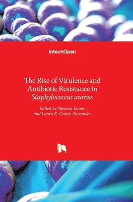 bokomslag The Rise of Virulence and Antibiotic Resistance in Staphylococcus aureus