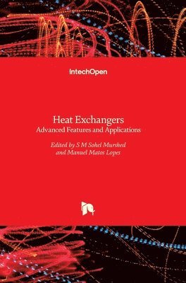 S M Sohel Murshed, Manuel Matos Lopes, S. M. Sohel Murshed, Manuel Matos Lopes, S. M.  Sohel Murshed - Heat Exchangers, Inbunden