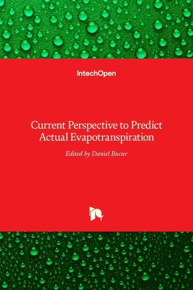 Daniel Bucur - Current Perspective to Predict Actual Evapotranspiration, Inbunden