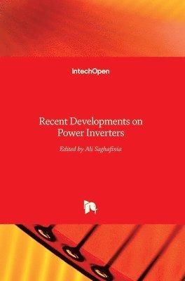 Ali Saghafinia - Recent Developments on Power Inverters, Inbunden