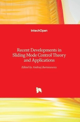 Andrzej Bartoszewicz - Recent Developments in Sliding Mode Control, Inbunden